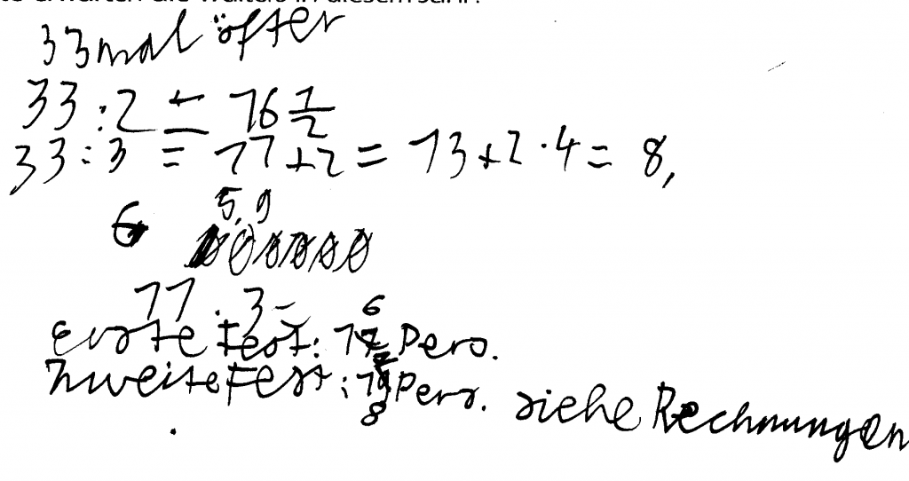 Kinderdokument: „33 mal öfter. 33 geteilt durch 2 = 16 einhalb. 33 geteilt durch 3 = 11 plus 2 = 13 plus 2 mal 4 = 8. 11 mal 3 = 6. Erste Fest: 17 Personen. Zweite Fest: 18 Personen. Siehe Rechnung.“
